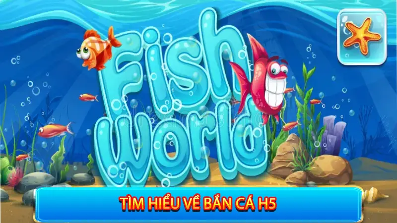 Bắn Cá H5 - Săn Bắt Không Giới Hạn Nhận Thưởng Liền Tay 2 Tìm hiểu về Bắn Cá H5